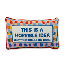Load image into Gallery viewer, Horrible Idea Needlepoint Pillow