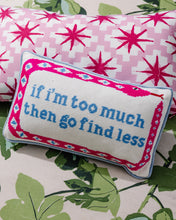Load image into Gallery viewer, Go Find Less Needlepoint Pillow
