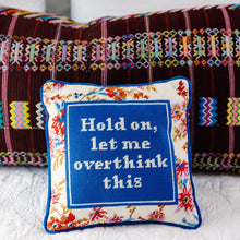 Load image into Gallery viewer, Overthink Needlepoint Pillow
